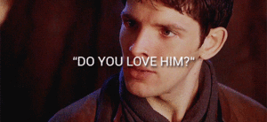 Merlin+Arthur-Do You Love Him? 