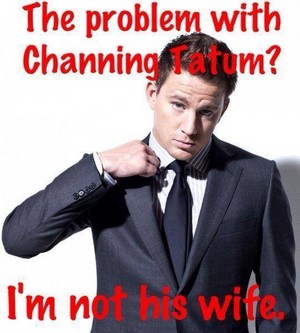  Oh Channing...Mmmm