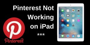  Pinterest Not Working on iPad