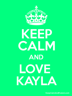  Keep calm and love Kayla