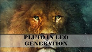  Pluto In Leo Generation