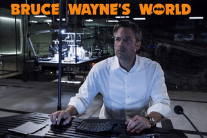  Bruce Wayne s World