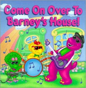  Come on Over To Barney's House