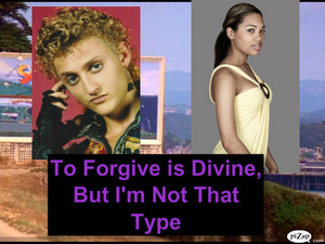  To Forgive is Divine, But I’m Not That Type