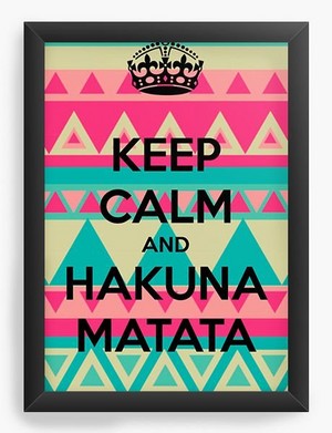  Keep Calm And Hakuna Matata