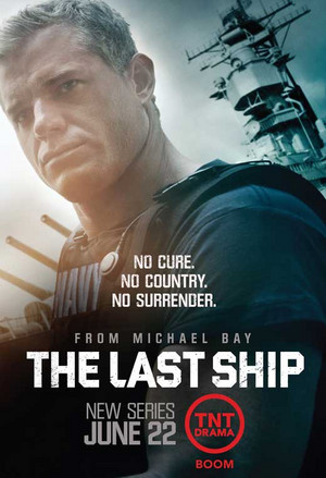 The Last Ship - Season 1 Poster - No cure. No country. No surrender.