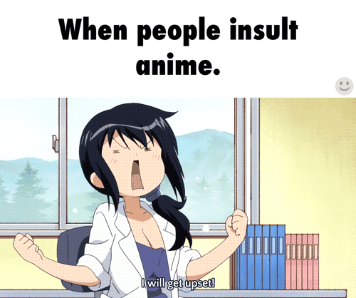 when people insult anime