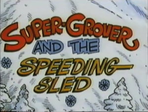  Super-Grover and the Speeding Sled titlecard