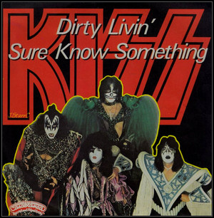 KISS ~Dirty Livin' / Sure Know Something