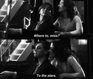 Where to, miss? To the stars -- Jack and Rose ♥