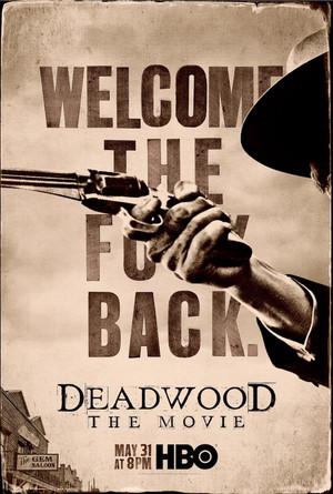  Deadwood: The Movie (2019) Poster - Welcome the fuck back.