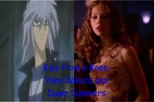  baciare From a Rose Yami Bakura and Dawn Summers