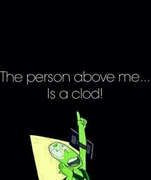  The person above me is a clod