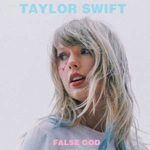 FALSE GOD TAYLOR SWIFT