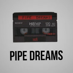  Pipe Dreams