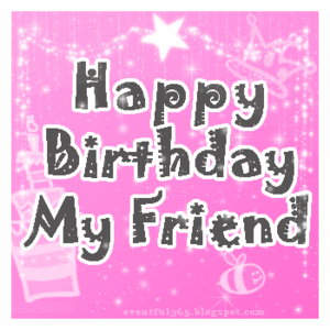  🎂Happy Birthday, My Dear Friend!🎂