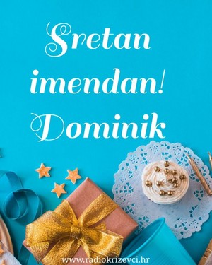  Sretan imendan, Dominik!!! [~Happy name day, Dominic!!!~]