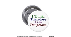  I Think, Therefore I am Dangerous