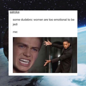 Women Are Too Emotional To Be Jedi