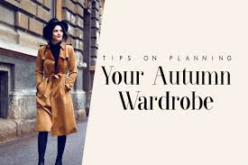  Tips On Planning Your Autumn Wardrobe