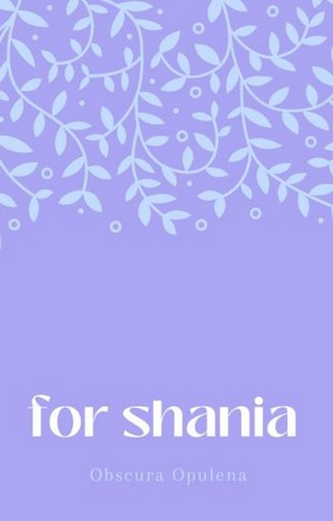  "For Shania" For my Lovely Friend