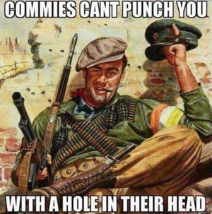 Commies Can't manuntok You With A Hold In Their Head