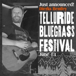  Dierks Bentley || Telluride Bluegrass Festival on June 13th