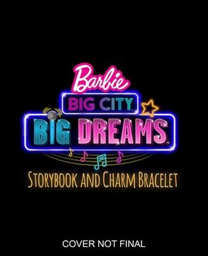 Barbie: Big City, Big Dreams Storybook with Charm Bracelet (Tentative Cover)