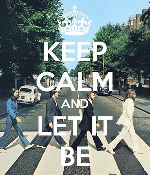 Keep Calm and Let It Be