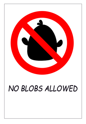 No blobs allowed