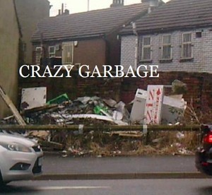  crazy garbage 4
