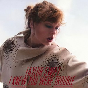 I Knew You Were Trouble TV