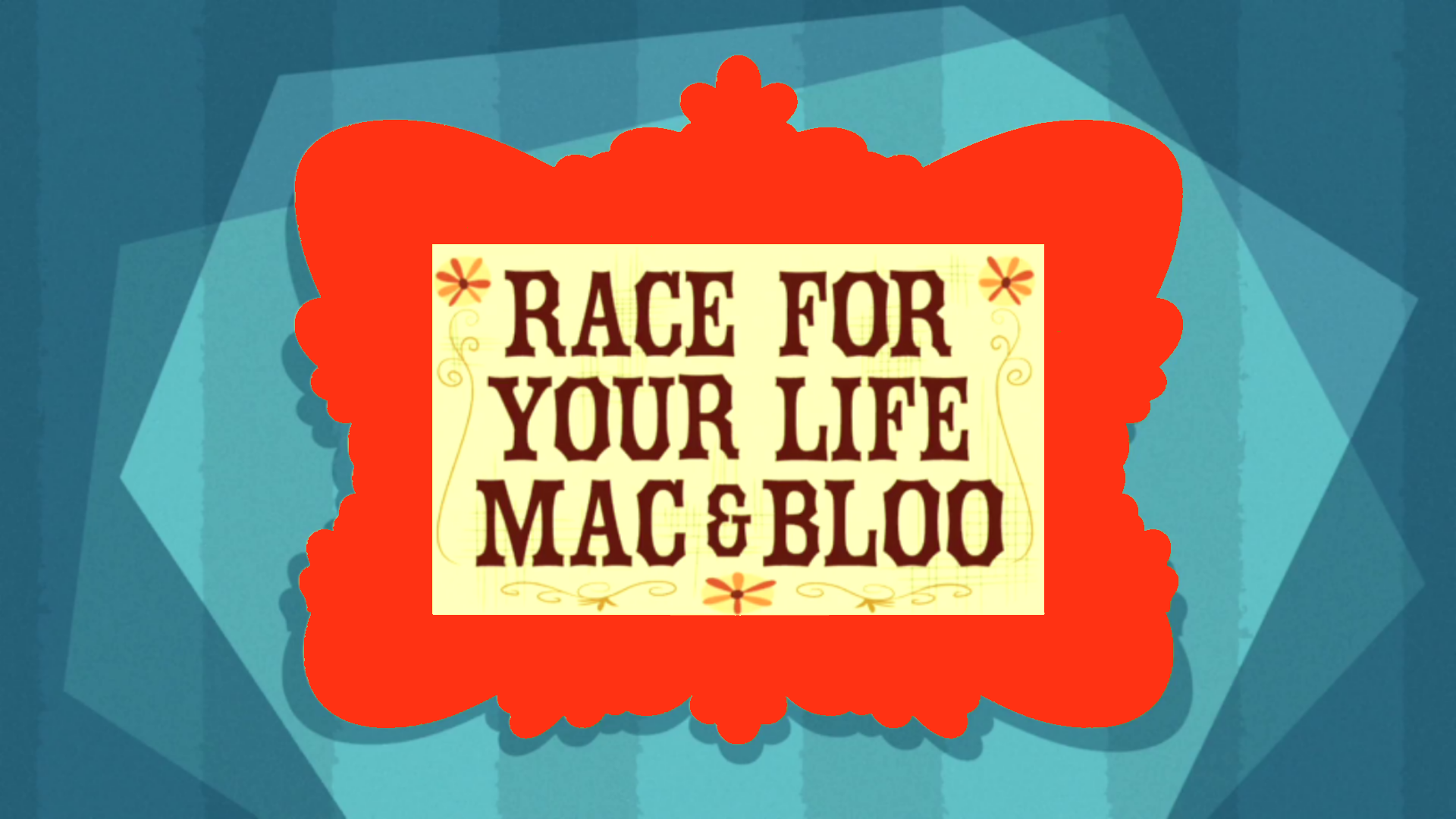 Race For Your Lïfe Mac & Bloo Imagïnatïon ComPanïons A Foster's