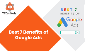 Best 7 Benefits Of Google Ads