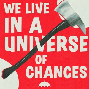 The Umbrella Academy - Season 2 Quote - We live in a universe of chances.