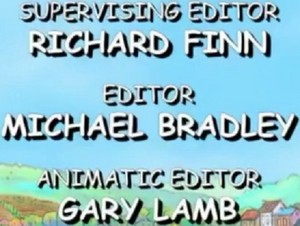  supervising editor richard finn editor michael bradley animatic editor gary cordero