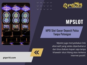 MPSLOT -MPO Slot Gacor Deposit Pulsa Tanpa Potongan