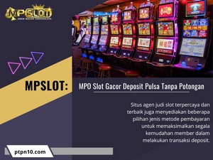 MPSLOT MPO Slot Gacor, Deposit Pulsa Tanpa Potongan