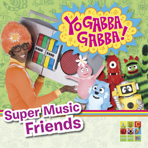  Super Music mga kaibigan - Album sa pamamagitan ng Yo Gabba Gabba
