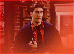  Ross | friends Catchphrases