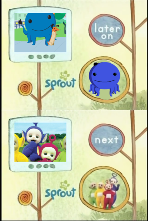  Sprout Later On Oswald, suivant Teletubbies