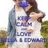 Keep calm and love Bella and Edward Ninaa_ photo