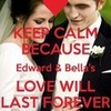 Keep calm because Edward and Bella